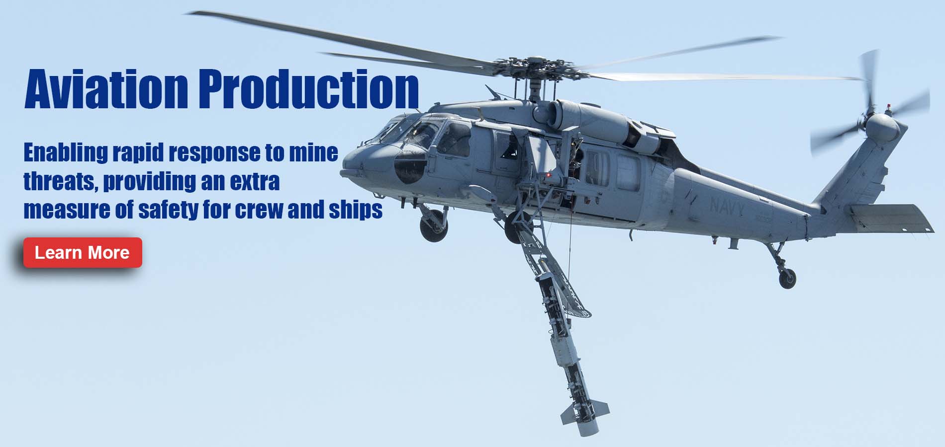 Aviation Production. Enabling rapid response to mine threats, providing an extra measure of safety for crew and ships